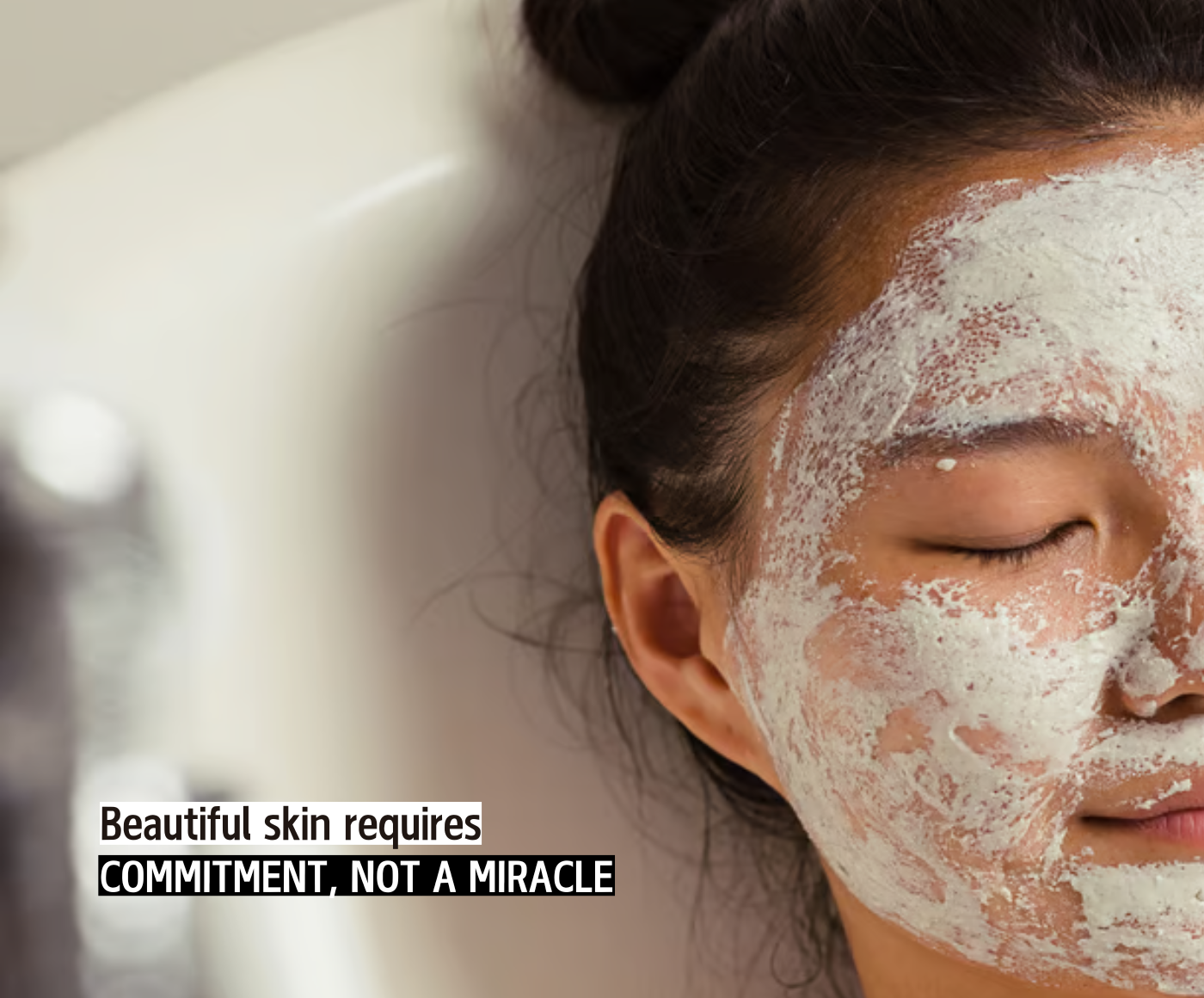 Beautiful skin requires commitment, not a miracle.